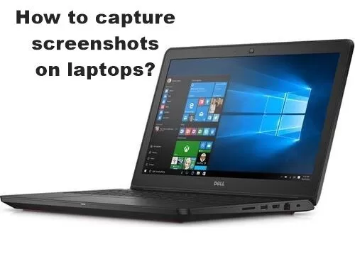How to capture screenshots on Windows/macOS laptops?