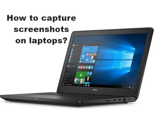 How to capture screenshots on Windows/macOS laptops?