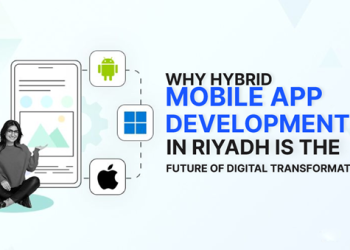 Why Hybrid Mobile App Development in Riyadh Is the Future of Digital Transformation?