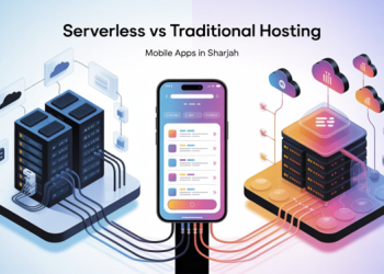 Serverless vs Traditional Hosting: What’s Best for Mobile Apps in Sharjah?